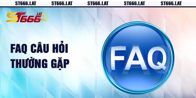 FAQ - Giải đáp thắc mắc thường gặp tại ST666
