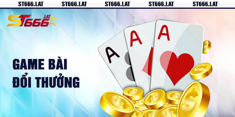 Game bài - Địa điểm lý tưởng cho người yêu thích bài